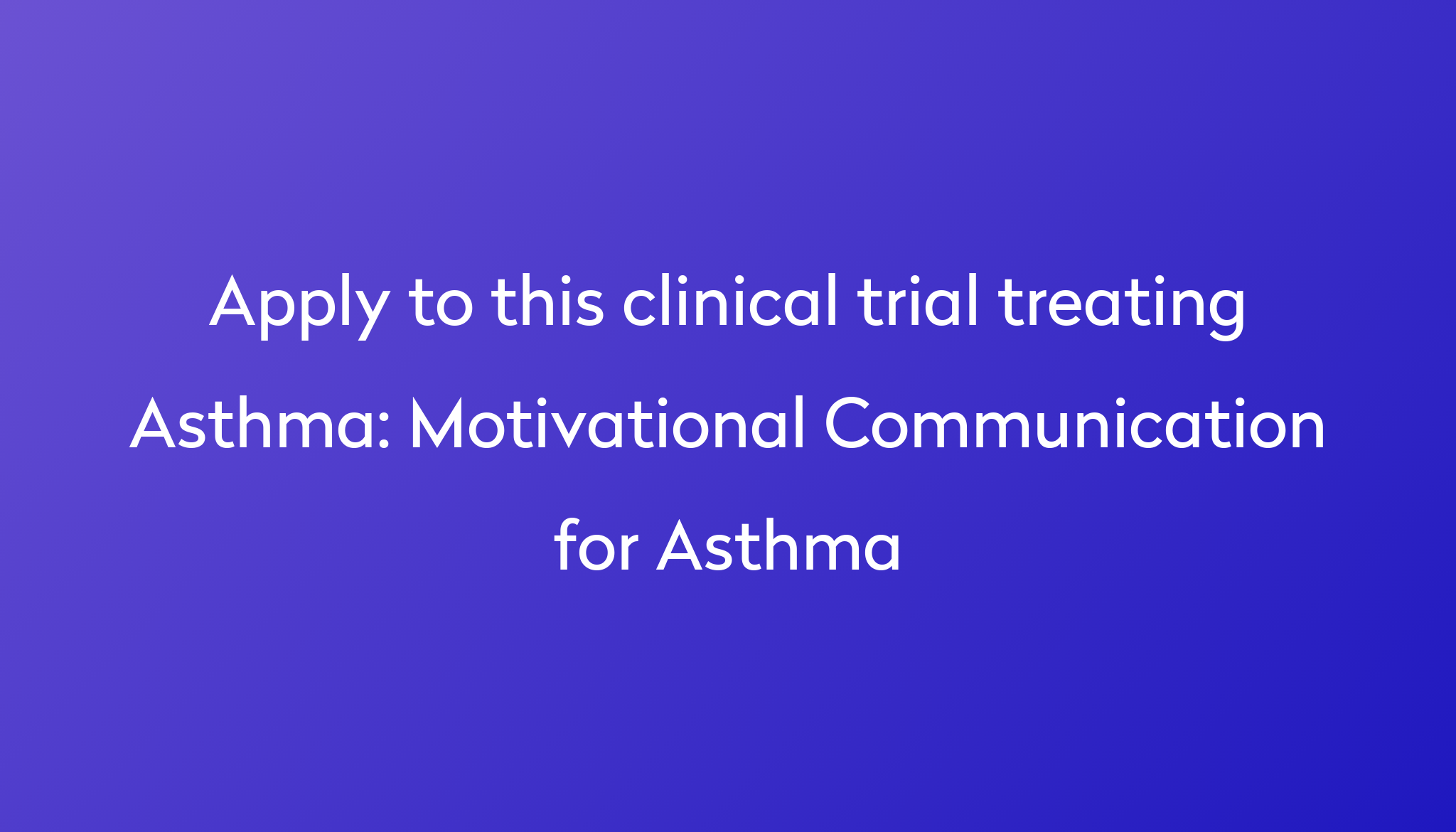 Motivational Communication For Asthma Clinical Trial 2024 | Power